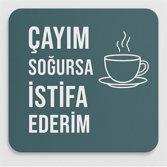 “Çayım Soğursa İstifa Ederim” Yazılı Ahşap Bardak Altlığı