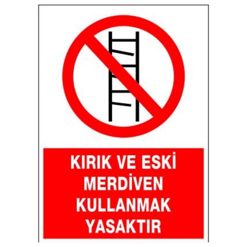 Kırık ve Eski Merdiven Kullanmak Yasaktır