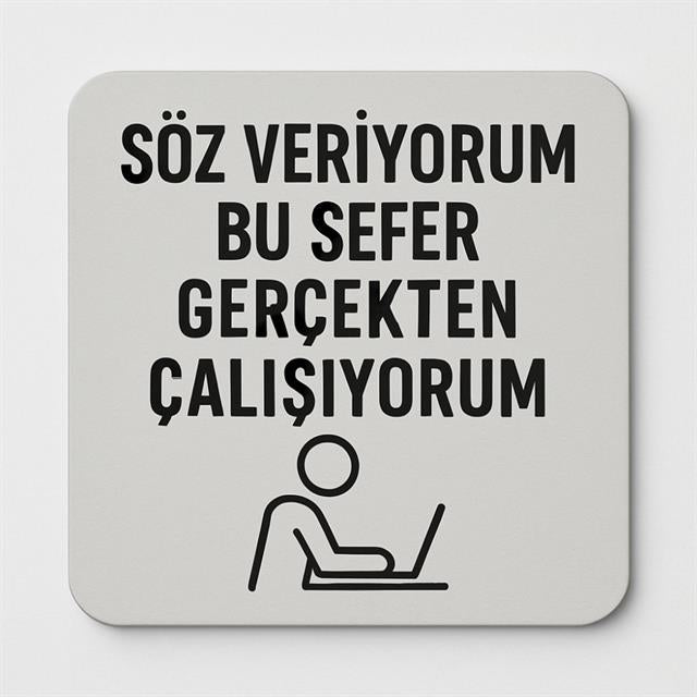 “Söz Veriyorum Bu Sefer Gerçekten Çalışıyorum” Yazılı Ahşap Bardak Altlığı