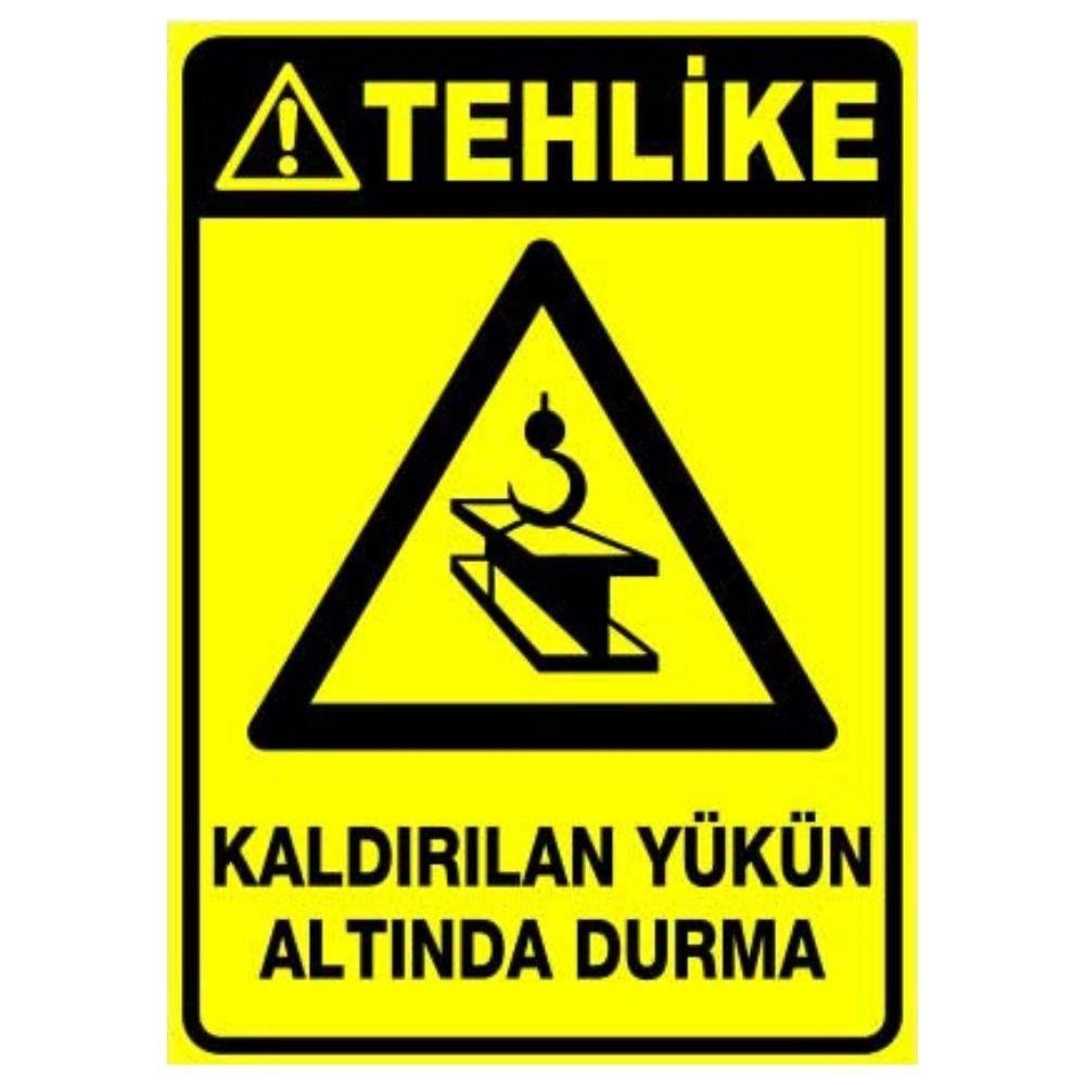 Tehlike Uyarı Levhası Kaldırılan Yükün Altında Durma